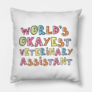 World's Okayest Veterinary Assistant Gift Idea Pillow