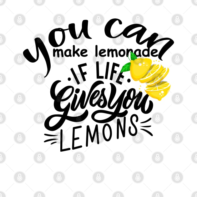 you can make lemonade if life gives you lemons by akiotatsuo