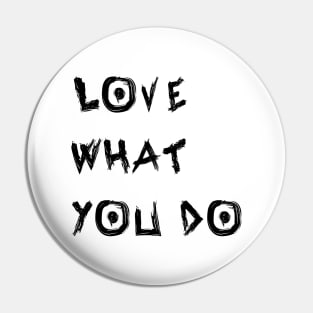 Love What You Do Pin