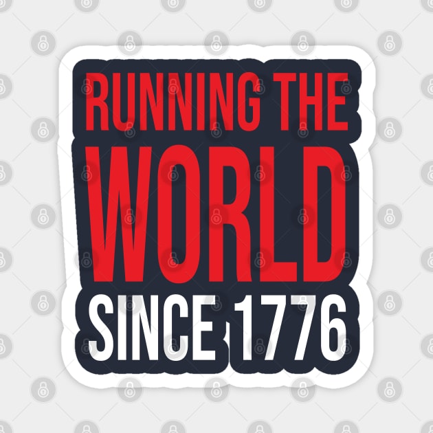 Running the World Since 1776 Magnet by  Funny .designs123