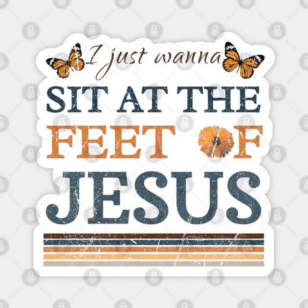 I Just Wanna Sit At The Feet Of Jesus, Christ Magnet by photographer1