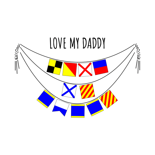 Love My Daddy  (International Signal Flags Alphabet) by ElizAlahverdianDesigns