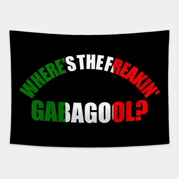 Where's The Freakin' Gabagool Italian Slang, Funny Gift Idea Capocollo, Food, Restaurant Tapestry by GraphixbyGD