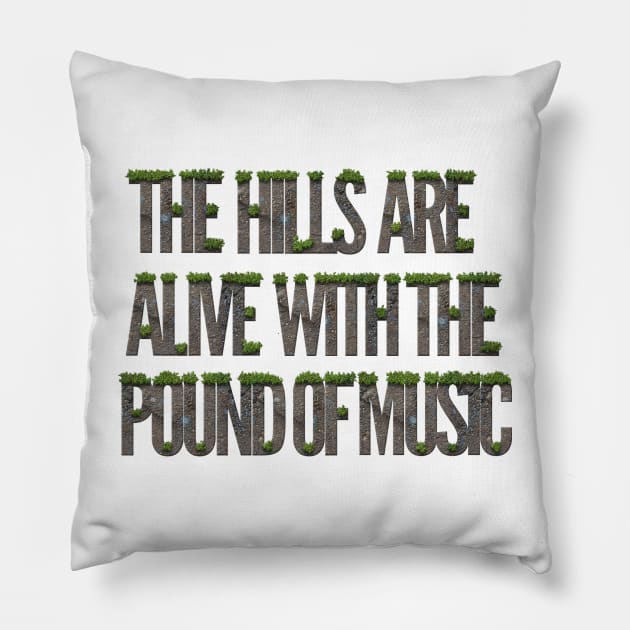 The Hills are Alive with the Pound of Music Pillow by Manafold