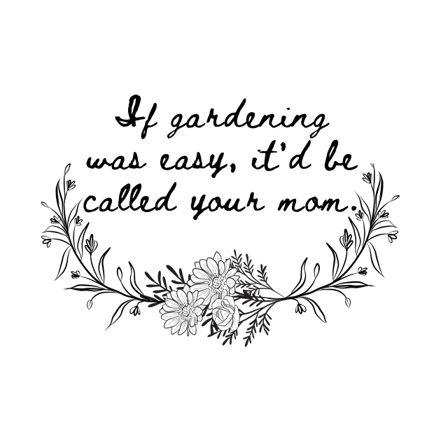 If gardening was easy by NicolePageLee