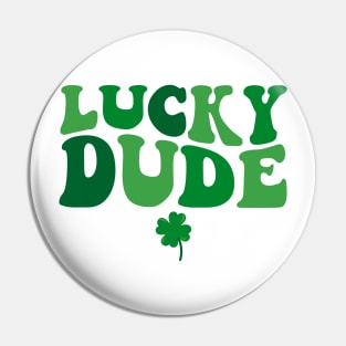 Lucky dude st Patrick’s day Pin