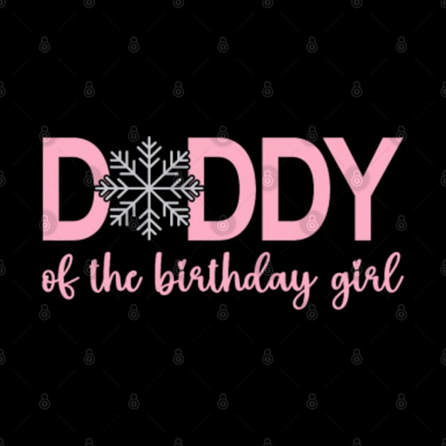 Daddy Of The Birthday Girl Winter Onederland 1st Birthday by Jayden Forster