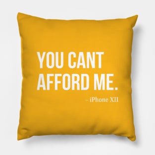 You Can't Afford Me - iPhone 12 Pillow
