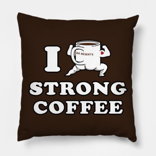 I Drink and Love Strong Coffee Pillow