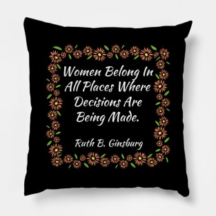 Women Belong In All Places Where Decisions Are Being Made Vintage Pillow