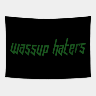 Wassup Haters (Funny, Cool & Italic Kelly Green Futuristic Font Text) Tapestry