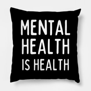 Mental Health Is Health Pillow