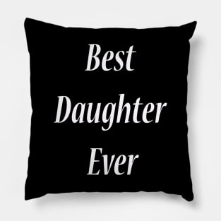 best daughter ever Pillow