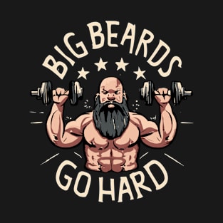 Big Beards Go Hard T-Shirt