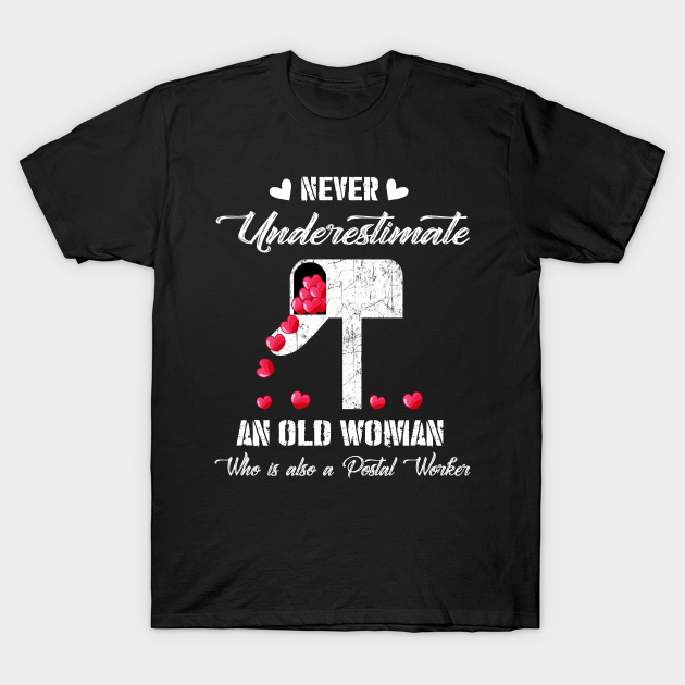 Discover Never Underestimate An Old Woman Who Is A Postal Worker Costume Gift - Never Underestimate - T-Shirt