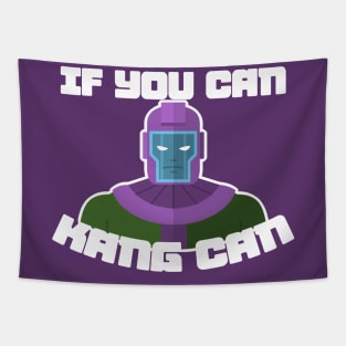 If you can, Kang can! Tapestry