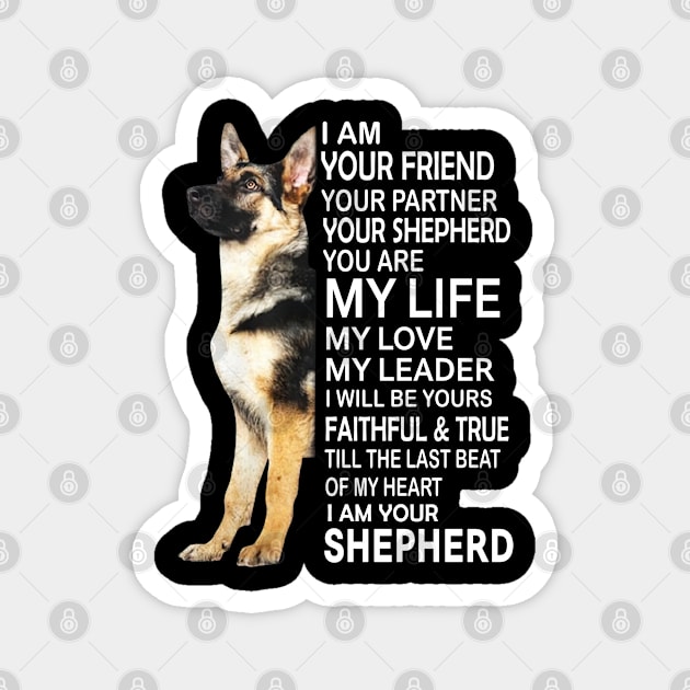 I am your friend, your partner, your shepherd, you are my life Magnet by designathome