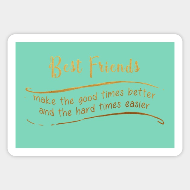 Best-friends-make-good-times-better-and-hard-times-easier