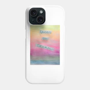 Dare to Dream watercolor Phone Case