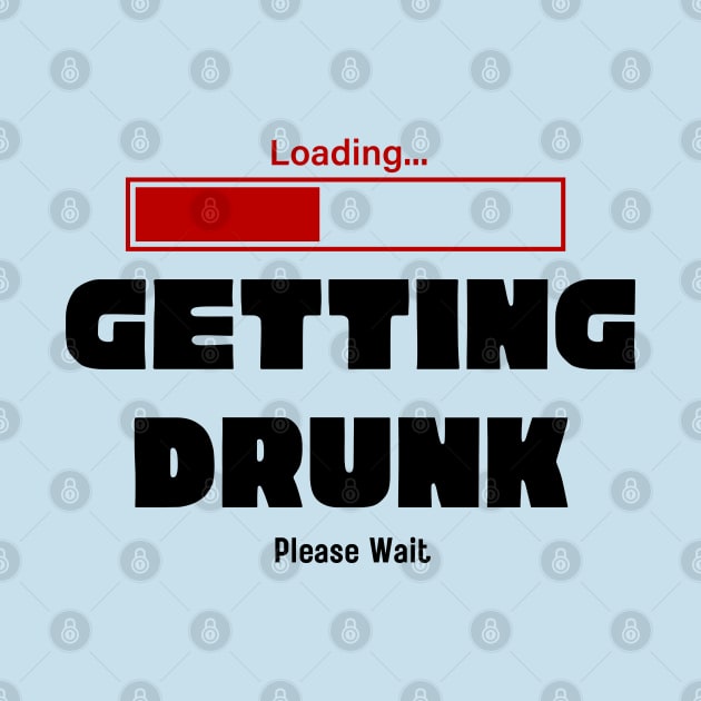 Loading...Getting Drunk by SiebergGiftsLLC