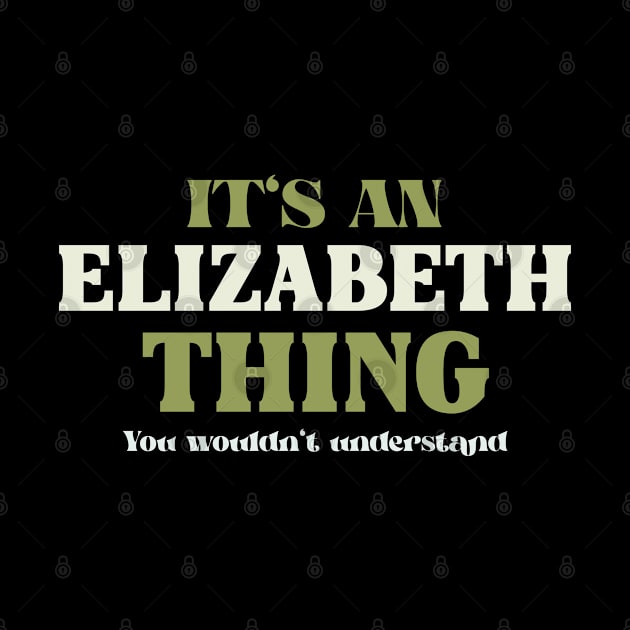 It's an Elizabeth Thing You Wouldn't Understand by Insert Name Here