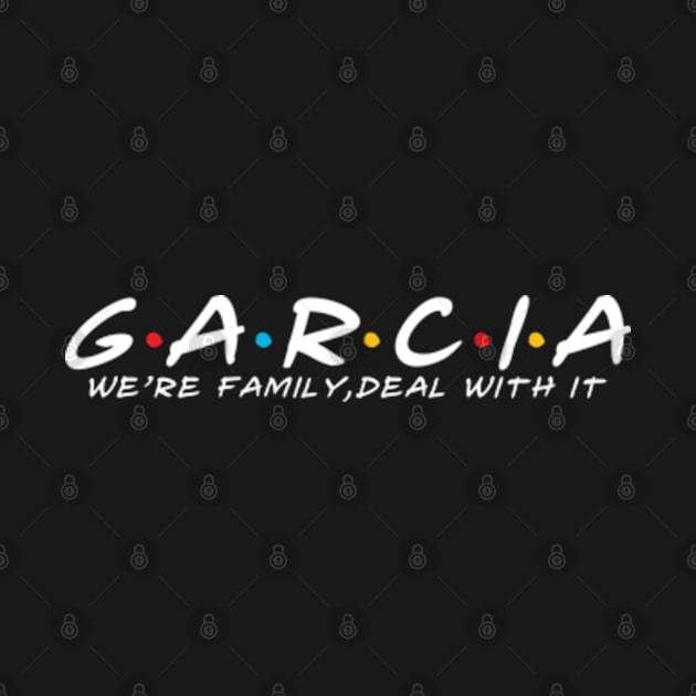 The Garcia Family Garcia Surname Garcia Last name by TeeLogic