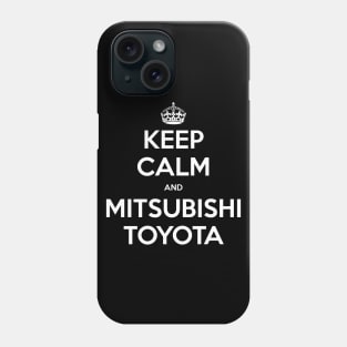 Keep Calm and Mitsubishi Toyota (White) Phone Case