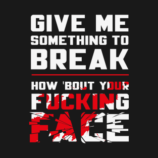 Break Stuff (Explicit Front Print) T-Shirt