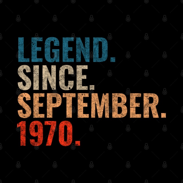 Legend since September 1970 Retro 1970 birthday shirt by TeeLogic