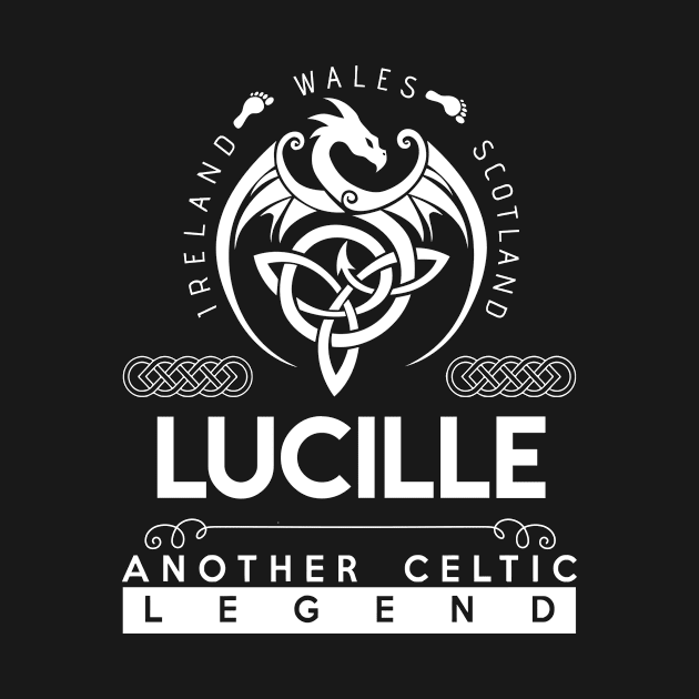 Lucille Name T Shirt - Another Celtic Legend Lucille Dragon Gift Item by harpermargy8920