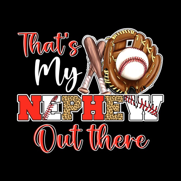 That's My Nephew Out There Baseball Gift For Men Women by Los San Der