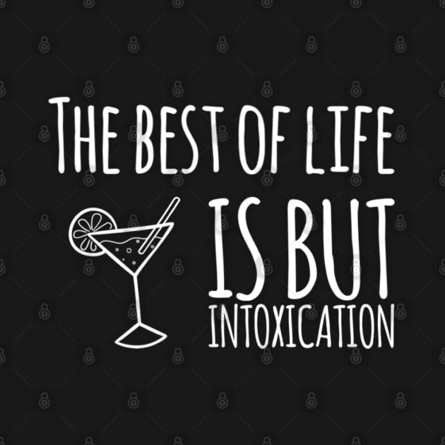 The Best of Life is But Intoxication by Dead Moroz