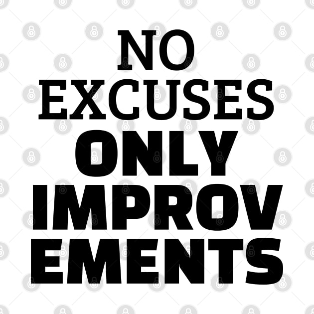 No Excuses Only Improvements by Texevod