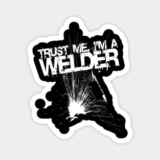 Trust Me I'm a Welder Funny Welding Design Magnet