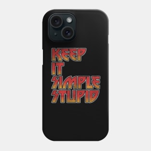 KEEP IT SIMPLE STUPID Phone Case