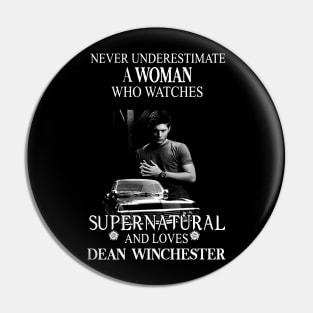 Never Underestimate A Woman Who Watches Supernatural Pin