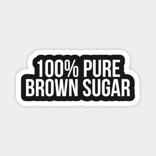 100% Pure Brown Sugar. African American Afrocentric Shirts, Hoodies, and gifts Magnet