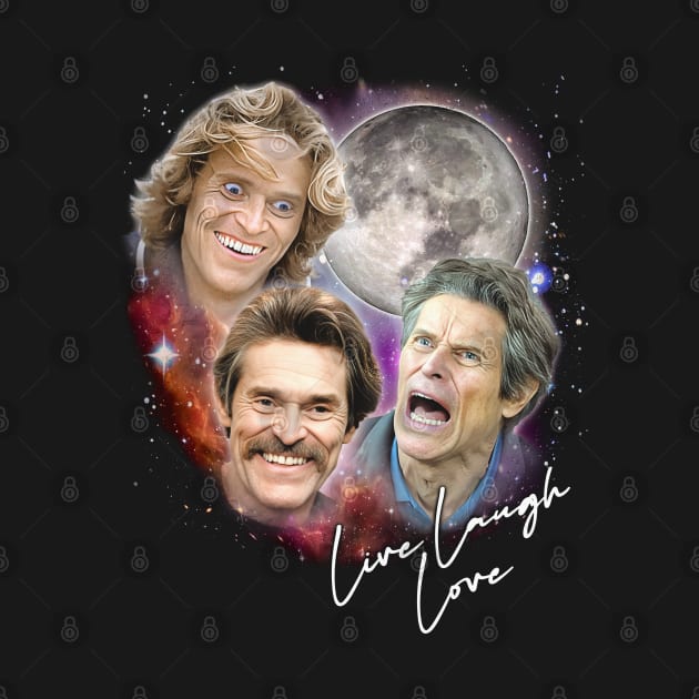 Willem Dafoe - Live Laugh Love by DankFutura