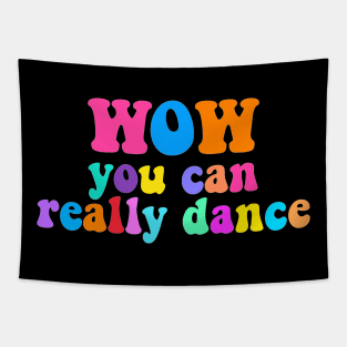 WOW! You Can Really Dance Edit Tapestry