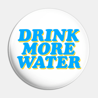 Drink More Waterrrr Pin