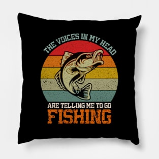 The Voices In My Head Are Telling Me To Go Fishing Pillow