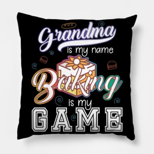 Grandma is my name Baking is my game Pillow