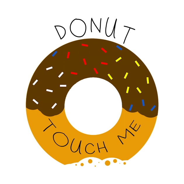 DONUT touch me! by AwesomeSauce