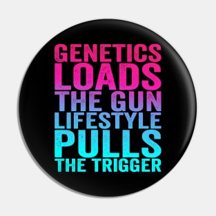 Genetics Loads The Gun Lifestyle Pulls The Trigger Inspirational Fitness Gym Athletes Gift Pin