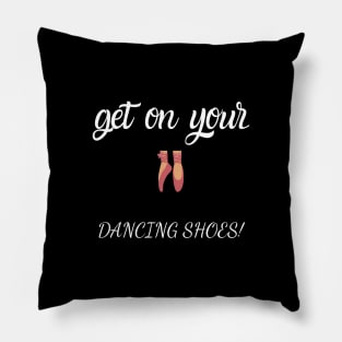 get on your dancing shoes! Pillow