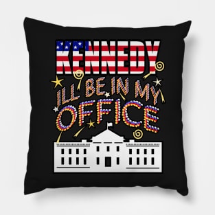 Kennedy 2024 I'll Be In My Office, White House President Pillow