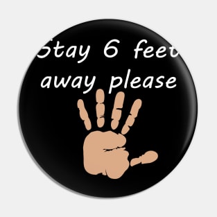 Stay 6 Feet Away Social Distancing Pin