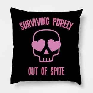 Surviving Purely Out Of spite Quote Pillow