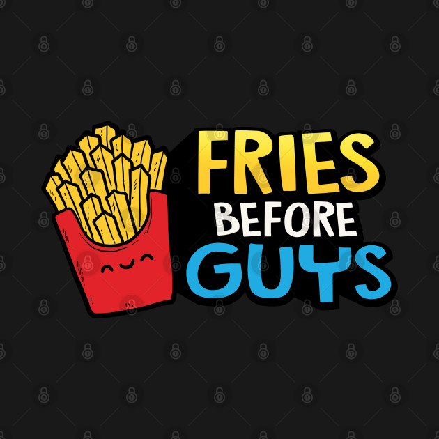 Discover Fries Before Guys - French Fries - T-Shirt