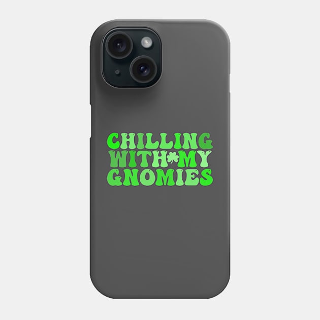 chilling with my gnomies , st patrick's day Phone Case by Justin green